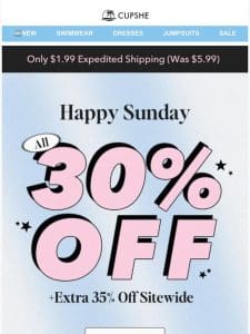 Happy Sunday  Enjoy ALL 30% OFF