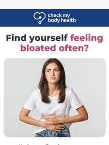 If you’ve ever experienced bloating…