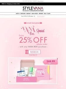 Important:  VANA Boxes + EXTRA 25% OFF your haul!