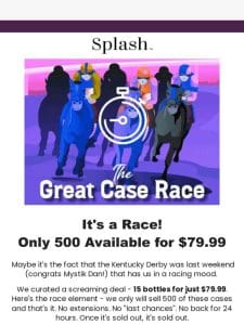 KENTUCKY DERBY CASE RACE: 15 Bottles， Just $79.99 – But Only 500 AVAILABLE!