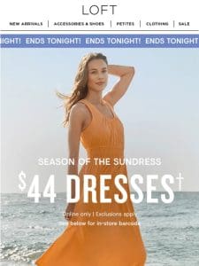 LAST CHANCE for $44 dresses!