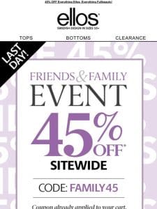 LAST DAY for the Friends & Family Event!