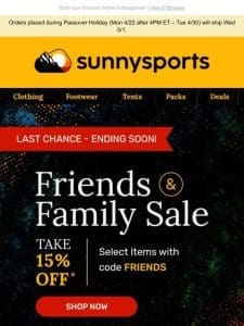 ? Last Call: Friends & Family Sale Ends Soon