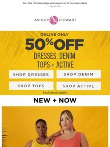 Limited Time Offer: 50% off Dresses， Denim， Tops， Active!   Get ready for Summer with this deal!