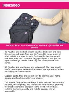 Live NOW on Indiegogo: Flash deal on 4D Pack， the simple way to triple your backpack & suitcase capacity