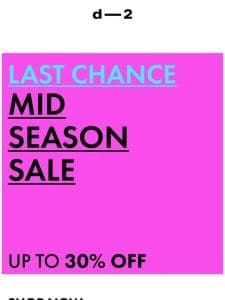 MID SEASON SALE — LAST CHANCE