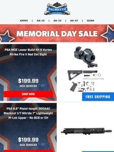 Memorial Day Deals You Won’t Want To Miss Out On! Plus Free Shipping On PSA AR & AK Firearms!