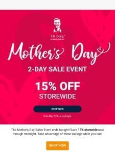 Mother’s Day sale event ends tonight!