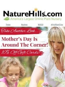 Oops! Mother’s Day is Around the Corner! Give the Gift of Plants!