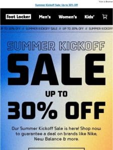 Our up to 30% off Summer Kickoff Sale is here!