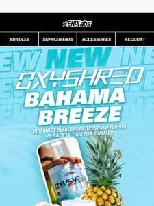 OxyShred Bahama Breeze is BACK!!