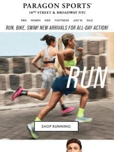 RUN， BIKE， SWIM! New Arrivals for Action Packed Days