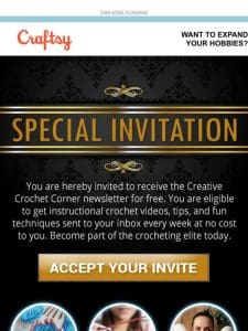 **SPECIAL INVITATION** Get Free Crochet Videos， Tips & More.