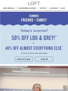 SURPRISE! 50% off Lou & Grey today only!