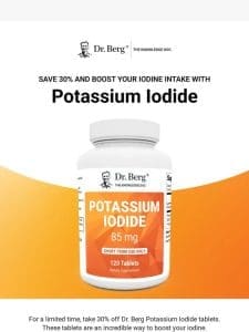 Save 30% on Experiencing the Benefits of Potassium Iodide