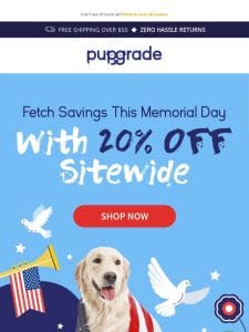 Save a Woof-tastic 20% during our Memorial Day Sale!