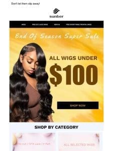 Sis， don’t let all the wigs under $100 offer get away