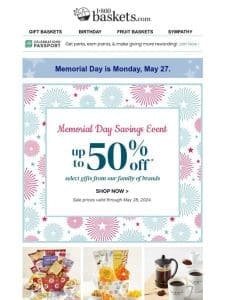 Starts today! Enjoy big Memorial Day Savings of up to 50% off.