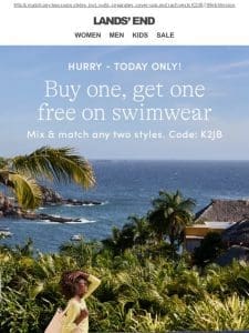 Swimwear: BUY ONE， GET ONE FREE today!