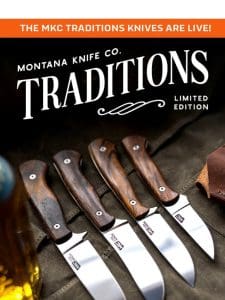 THE MKC TRADITIONS KNIVES ARE LIVE!