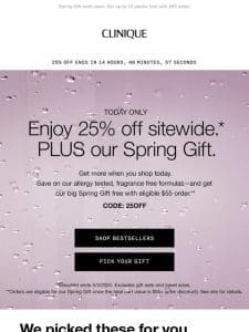 TODAY ONLY! Get 25% off PLUS our big Spring Gift.