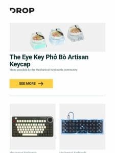 The Eye Key Ph? Bò Artisan Keycap， Azio FOQO Pro Wireless Hot-Swappable Mechanical Keyboard， Drop + OLKB Planck Mechanical Keyboard Kit V7 and more…