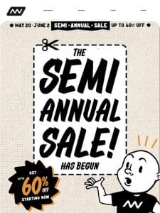 The Semi-Annual Sale Has Begun!