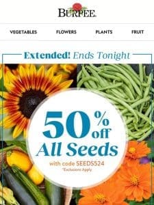 Time’s almost up! Shop now for 50% off seeds