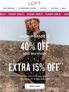 Today’s surprise: 40% off + EXTRA 15% off!