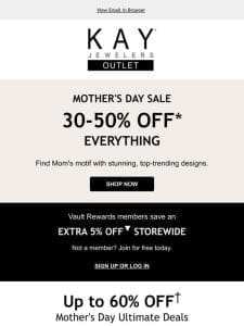 Treat Mom with 30-50% OFF EVERYTHING