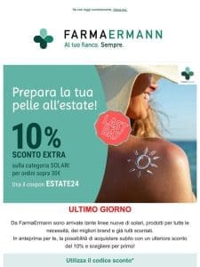 ULTIMO GIORNO! -10% EXTRA su tutti i SOLARI! ☀️