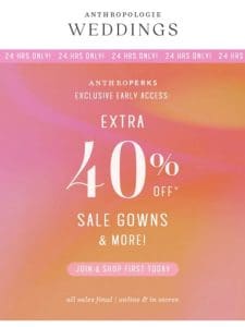 Unlock EXTRA 40% OFF SALE GOWNS…