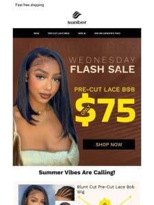 Yup! $75 = super natural pre-cut lace wig (TODAY)