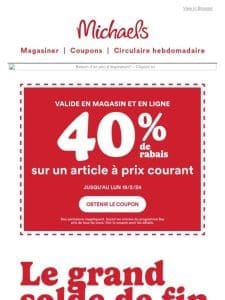 ? économisez sur des CENTAINES d’offres ? ACHETEZ-EN 1 ET OBTENEZ-EN 1 ? durant le grand solde de fin de semaine! De plus， ne manquez pas le coupon à l’intérieur.