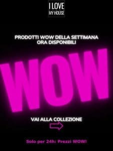 torna la nostra imperdibile selezione WOW