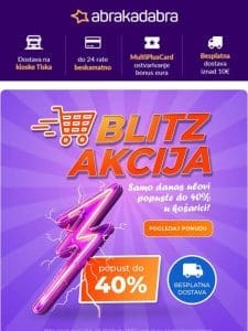 ⚡️ BLITZ AKCIJA: popusti do -40% SAMO DANAS! Požuri