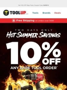 10% OFF Bare Tools! Two Day Hot Summer Savings!