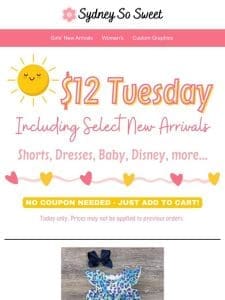 $12 New Arrivals! It’s $12 Tuesday!