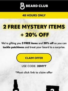 2 FREE mystery items + 20% off!