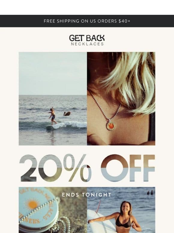20% OFF ENDS TONIGHT!