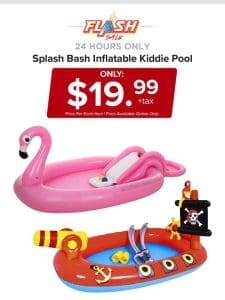 24 HOURS ONLY | SPLASH BASH KIDDIE POOL | FLASH SALE