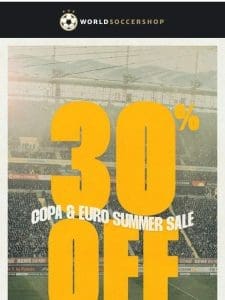 30% Off Copa & Euro Summer Picks! Shop the Selection Now!