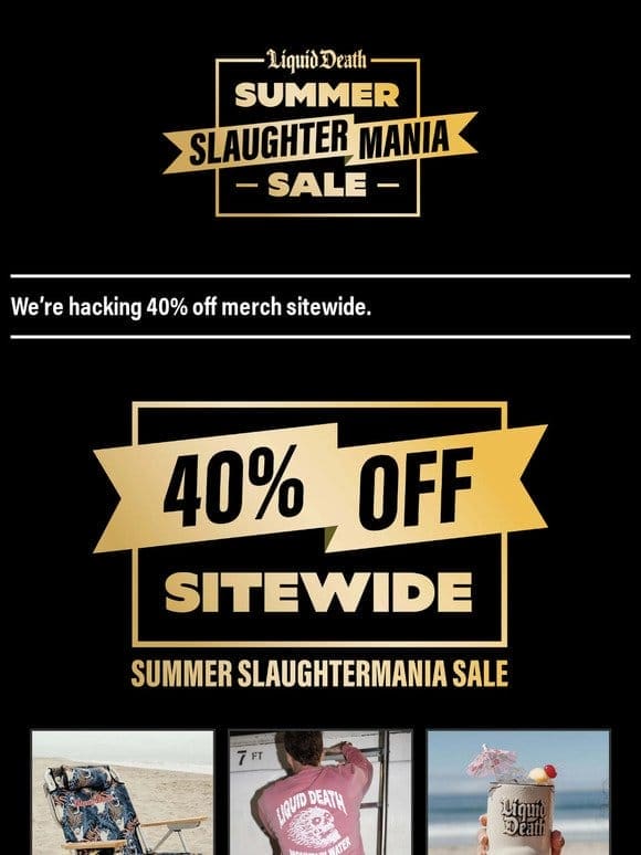 40% Off Summer Slaughtermania Sale