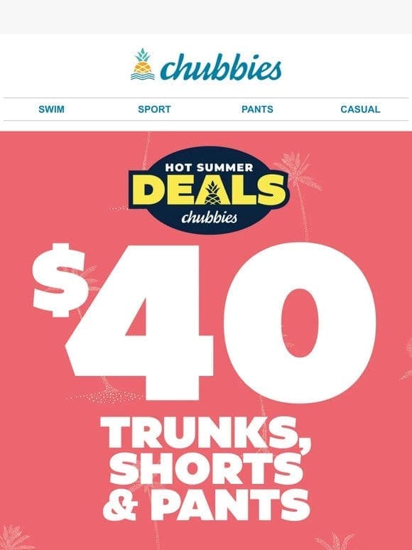 $40 TRUNKS， SHORTS & PANTS