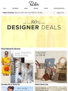 48-HR Designer Deals ➩ Price drop， meet name-drop.