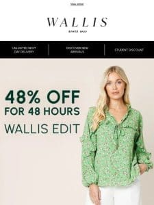 48 hours only: Get 48% off Wallis!