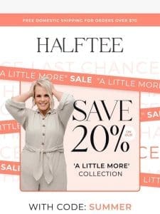 A Little More for 20% Less – Hurry!