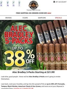 ? Alec Bradley 5-Packs Starting at $21.99 ?