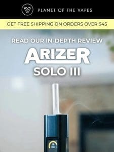 Arizer Solo 3 review: Big flavor & punch!