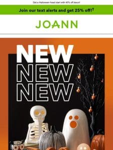 BOO!   See what’s NEW for Spooky Season!